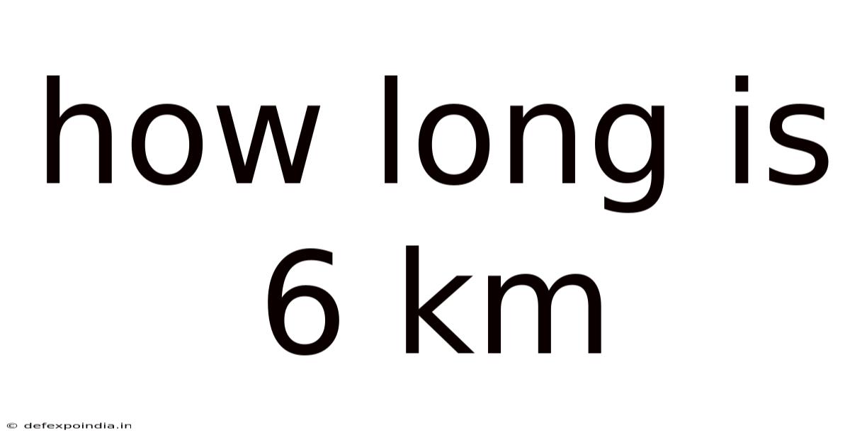 How Long Is 6 Km