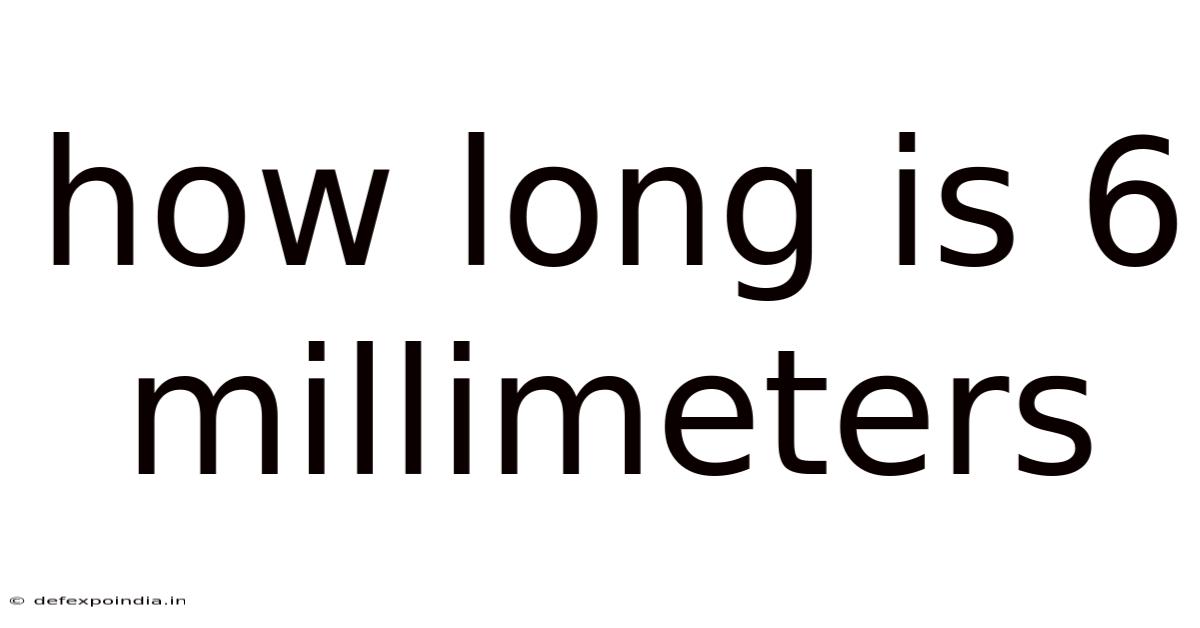 How Long Is 6 Millimeters