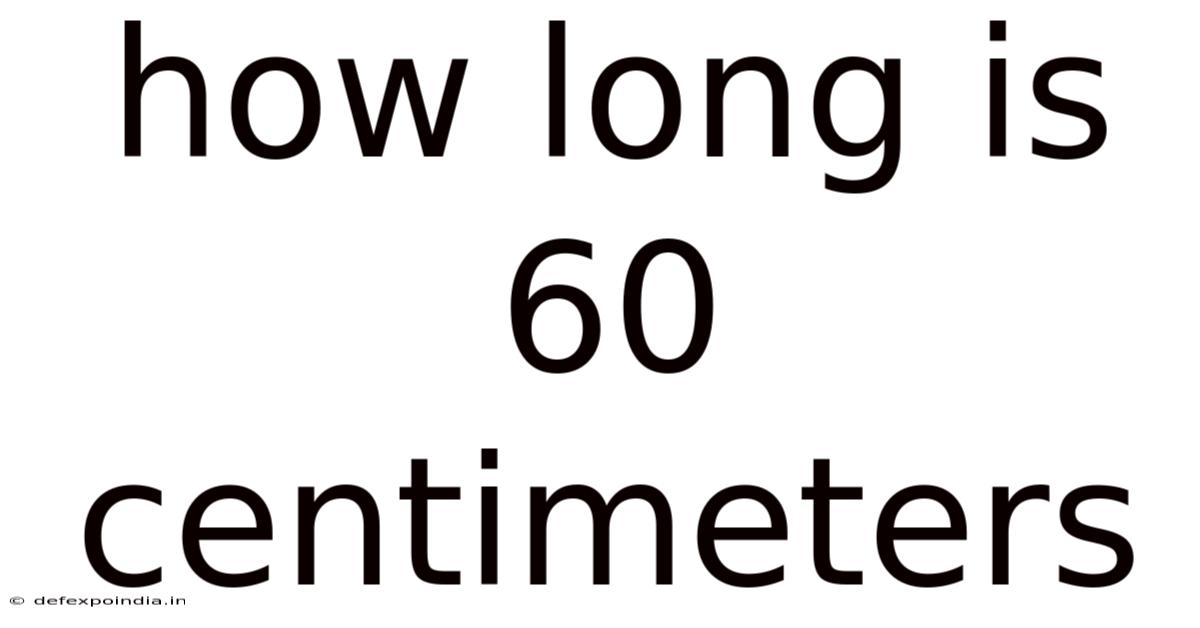 How Long Is 60 Centimeters