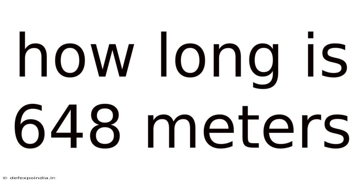 How Long Is 648 Meters