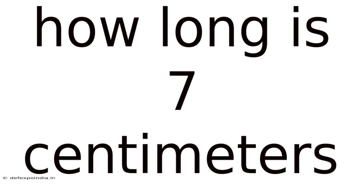 How Long Is 7 Centimeters