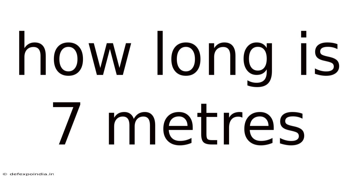 How Long Is 7 Metres