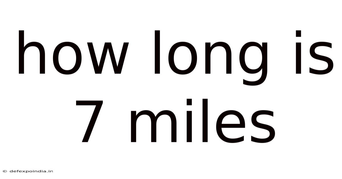 How Long Is 7 Miles