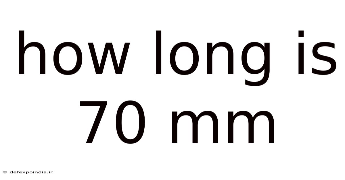 How Long Is 70 Mm