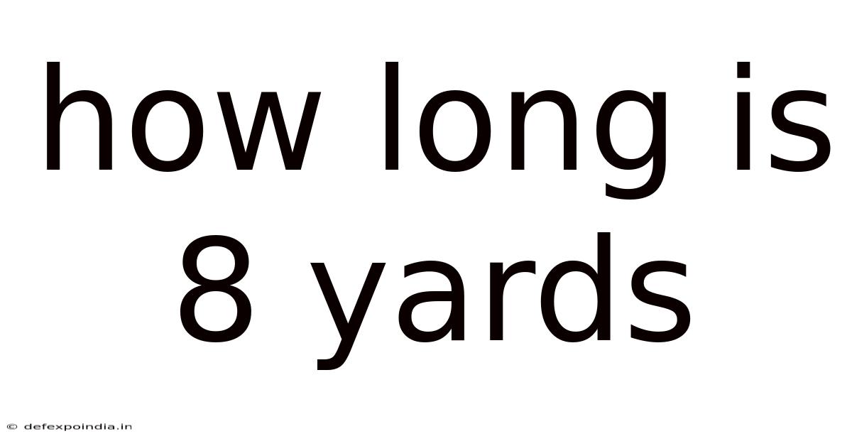 How Long Is 8 Yards