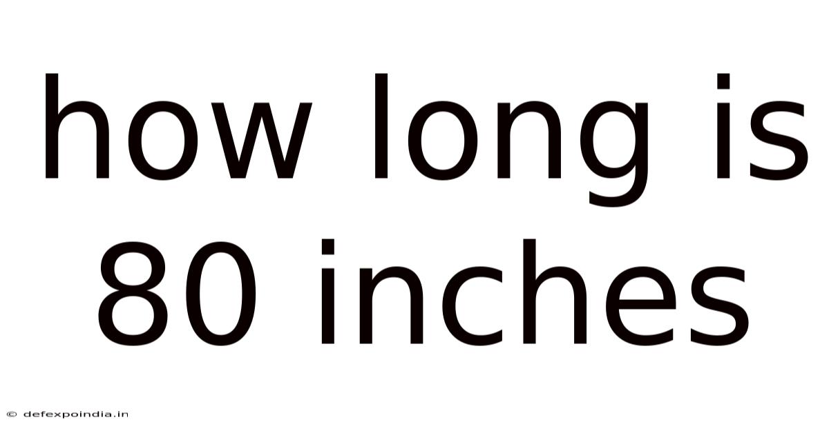 How Long Is 80 Inches
