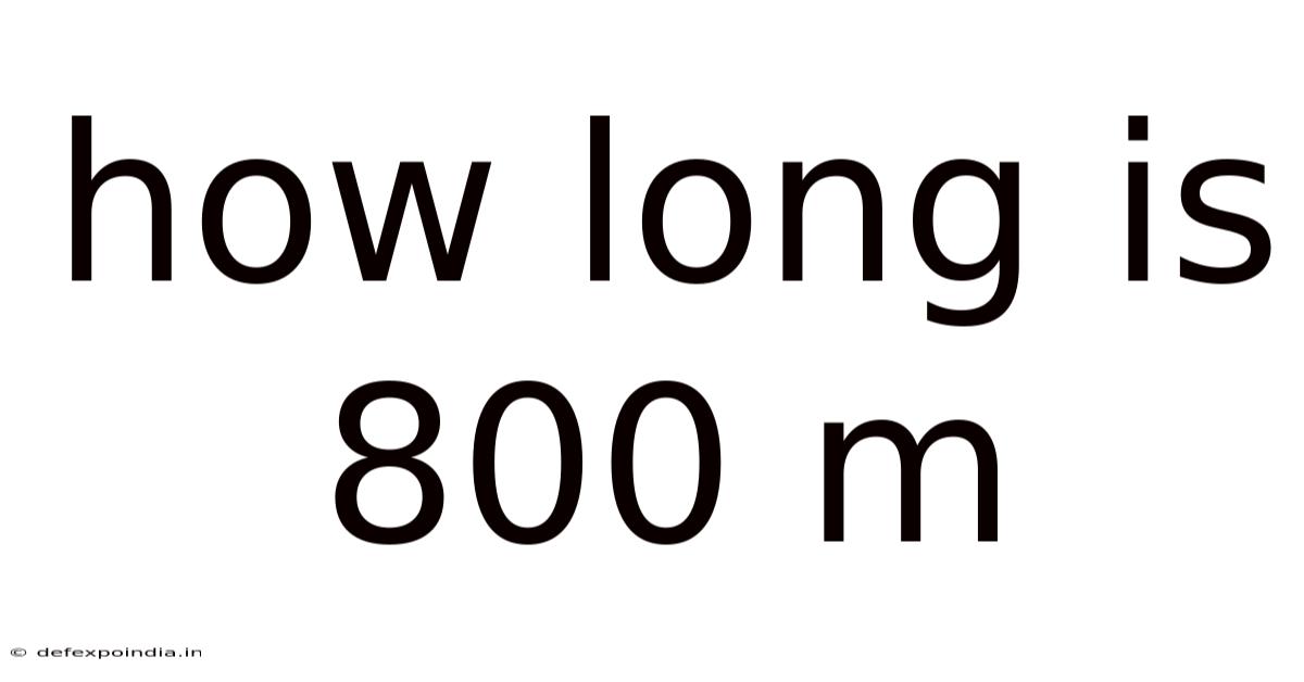 How Long Is 800 M