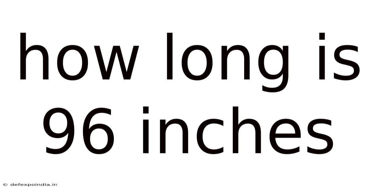 How Long Is 96 Inches