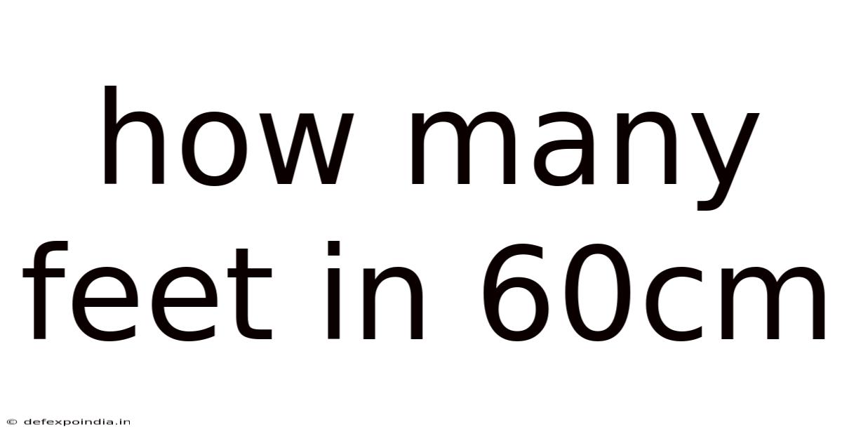 How Many Feet In 60cm