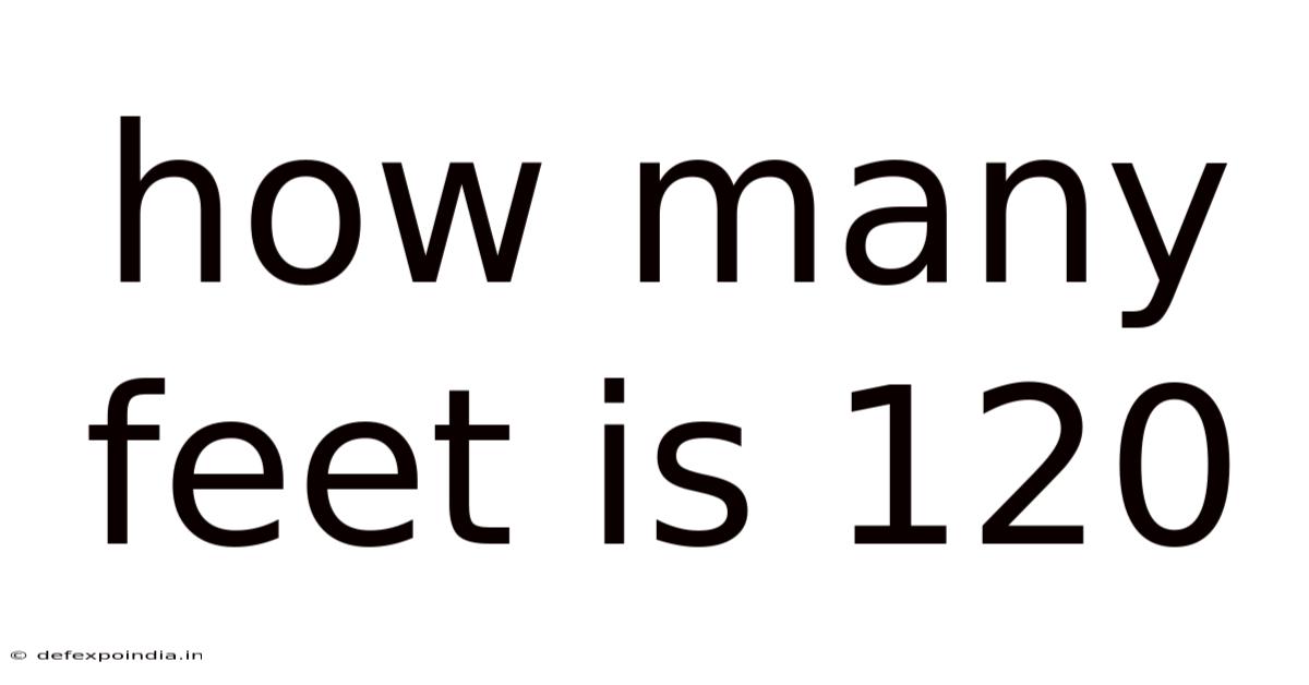 How Many Feet Is 120