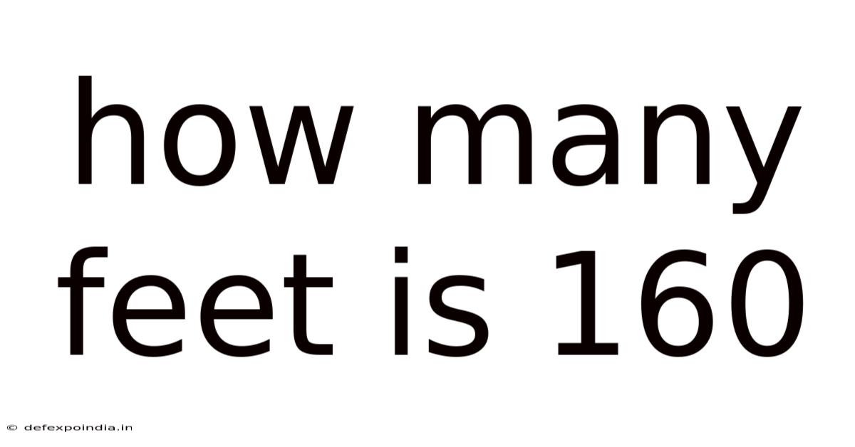 How Many Feet Is 160