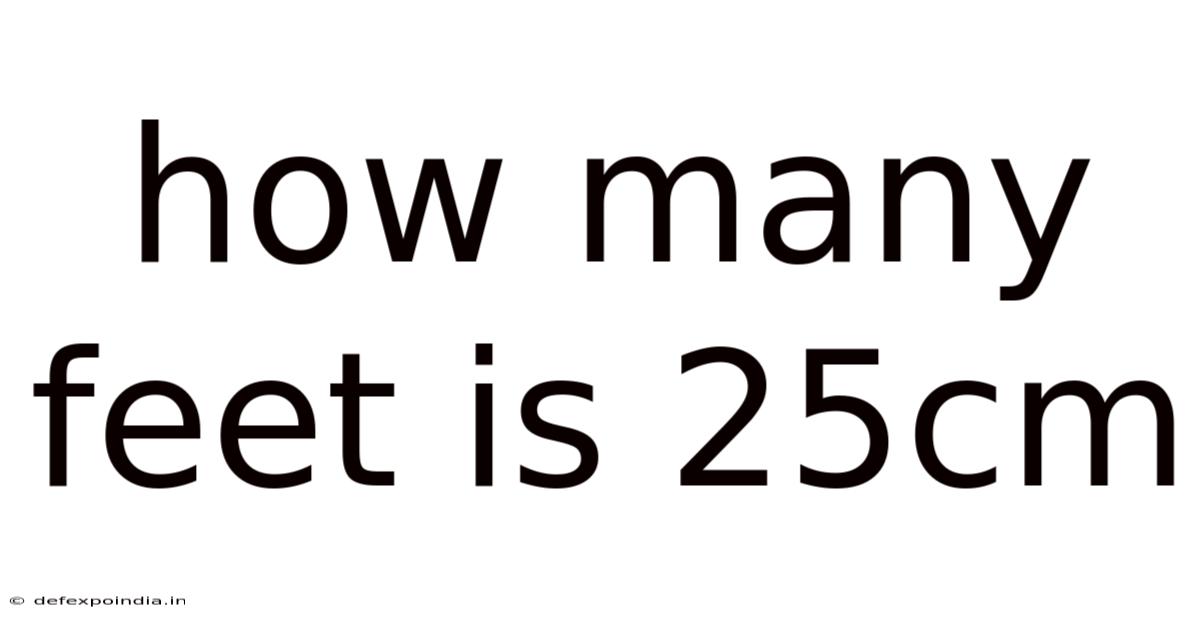 How Many Feet Is 25cm