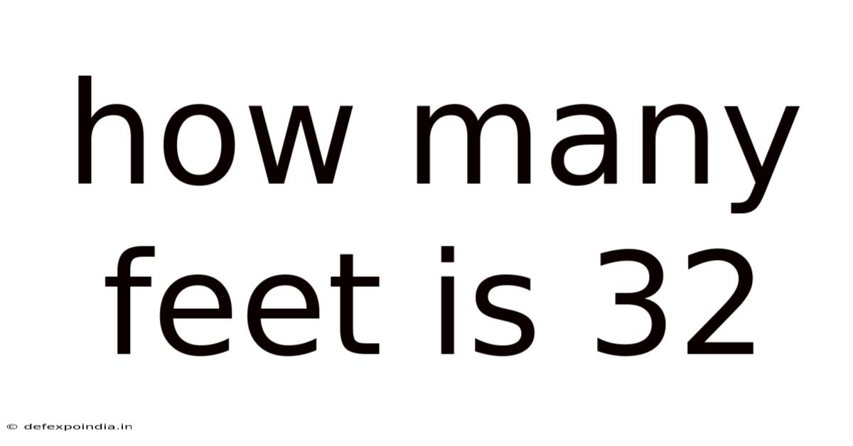 How Many Feet Is 32