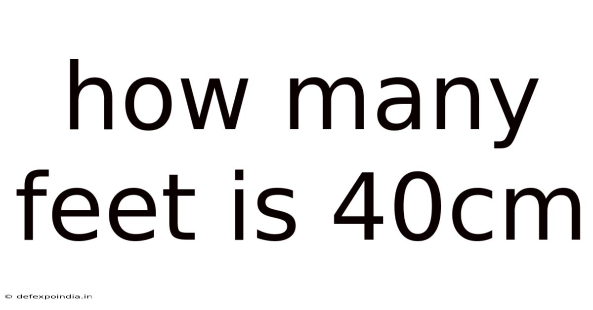 How Many Feet Is 40cm