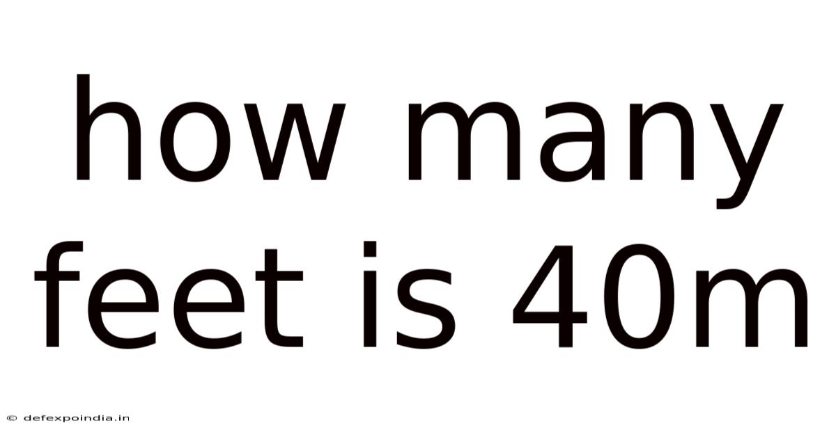 How Many Feet Is 40m