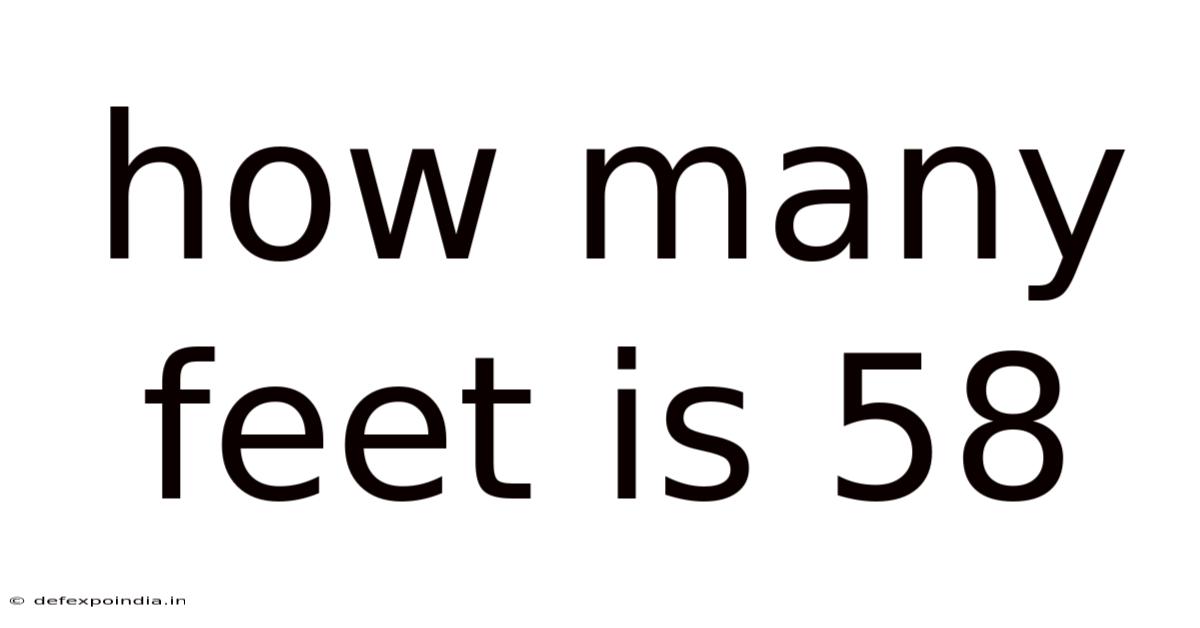 How Many Feet Is 58