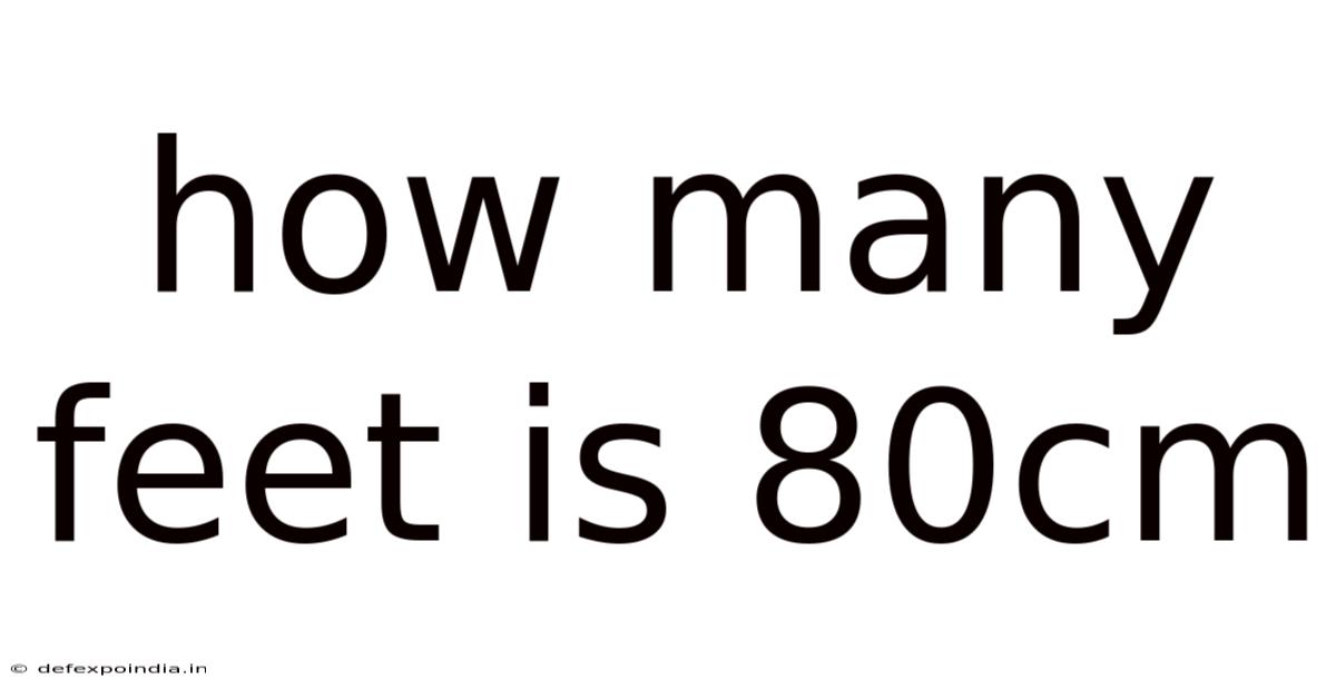 How Many Feet Is 80cm