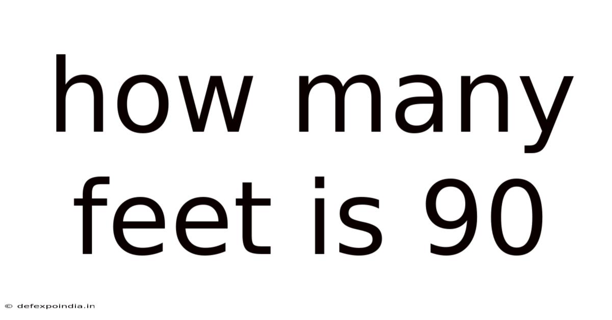 How Many Feet Is 90