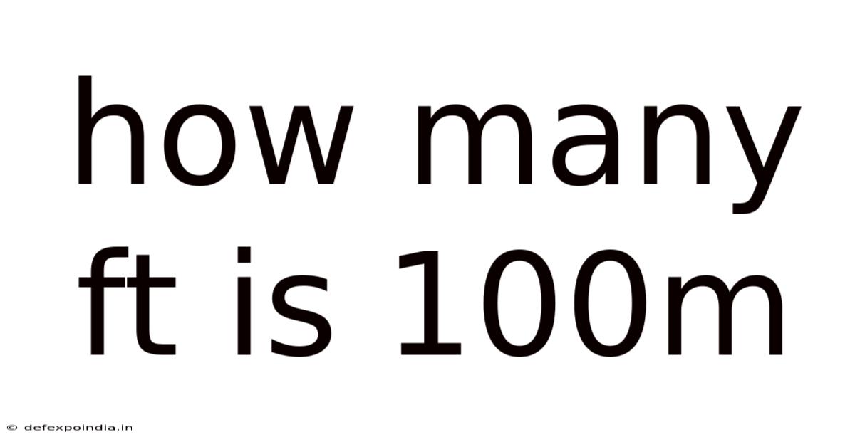 How Many Ft Is 100m