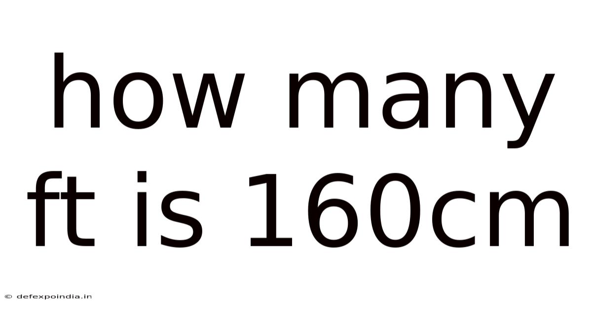 How Many Ft Is 160cm