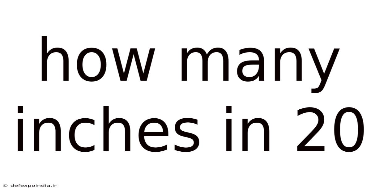How Many Inches In 20