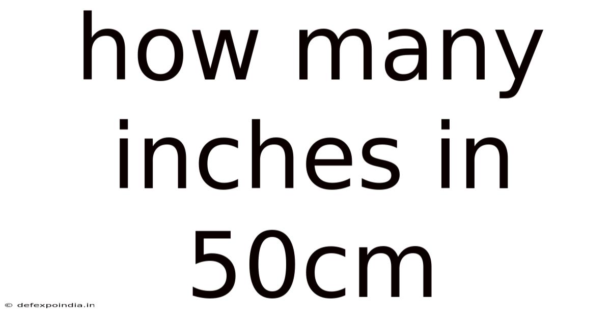 How Many Inches In 50cm