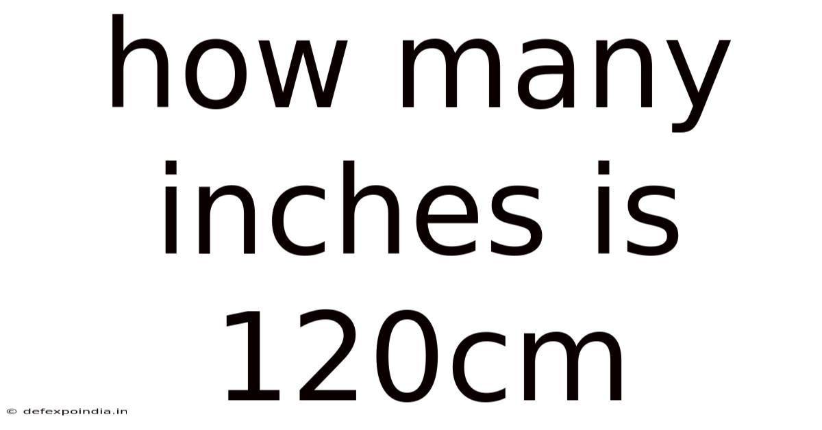 How Many Inches Is 120cm
