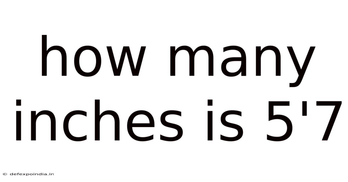How Many Inches Is 5'7