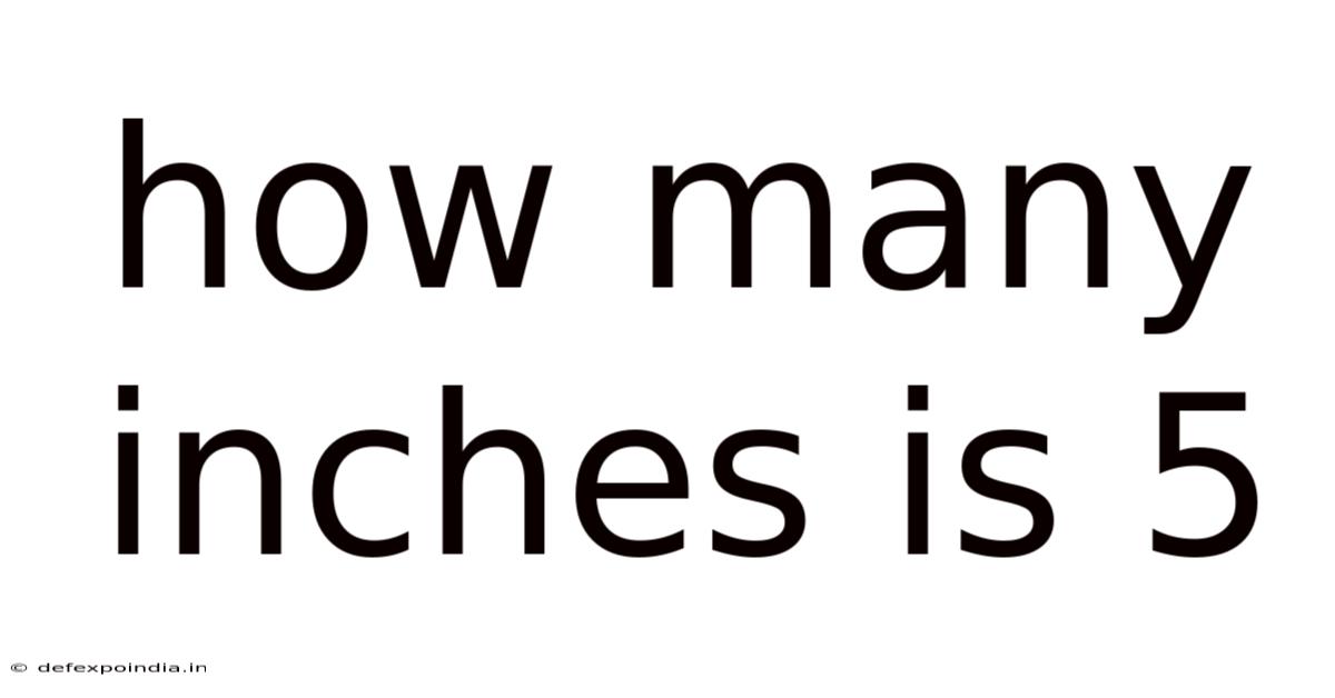 How Many Inches Is 5