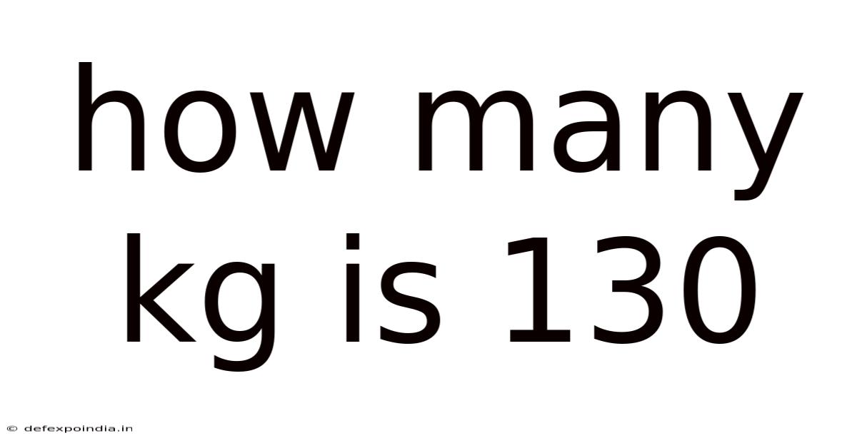 How Many Kg Is 130