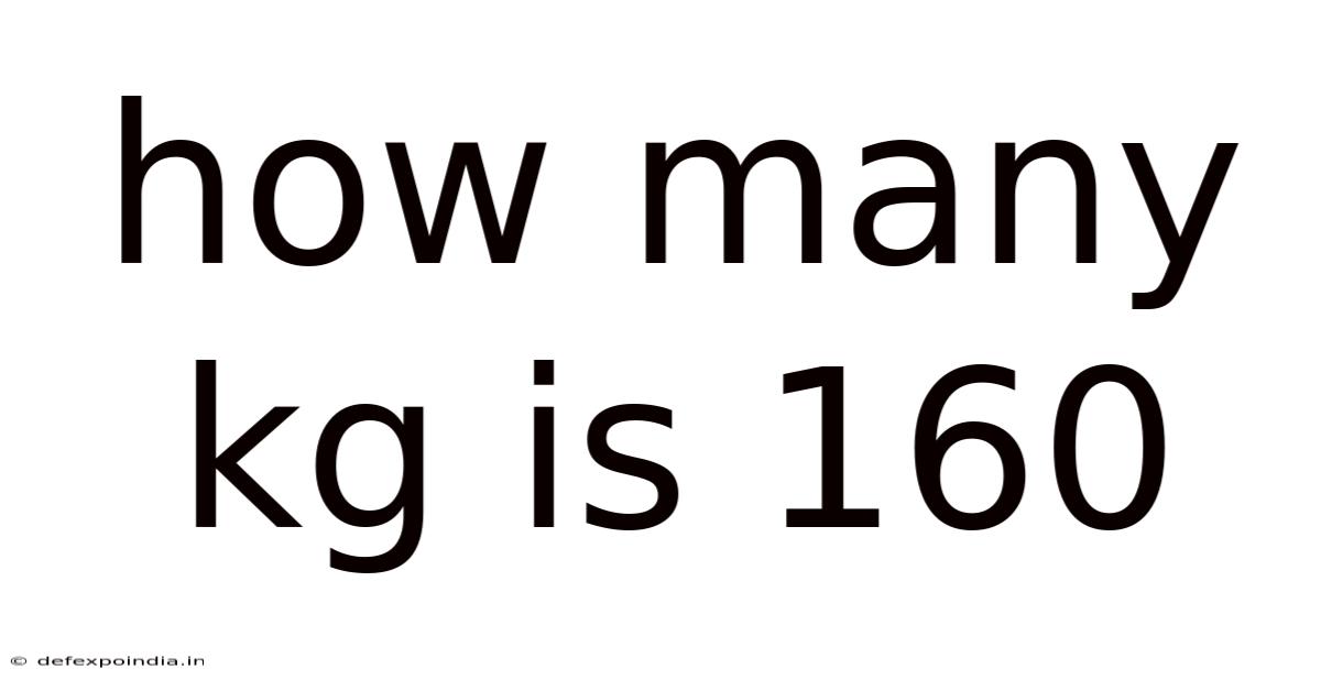 How Many Kg Is 160