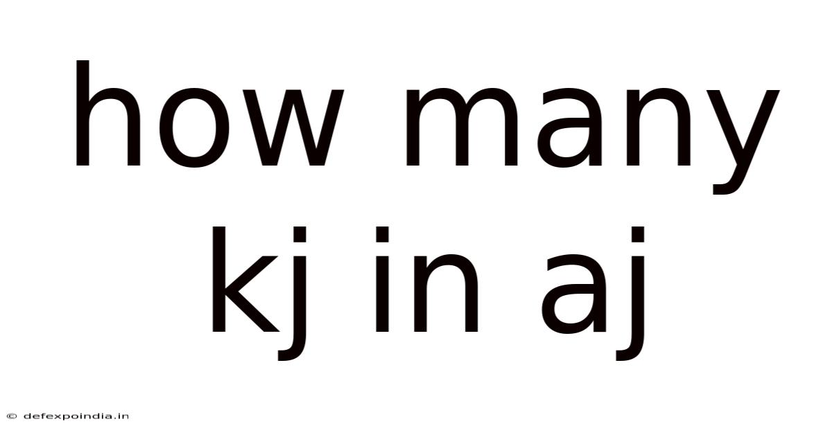 How Many Kj In Aj