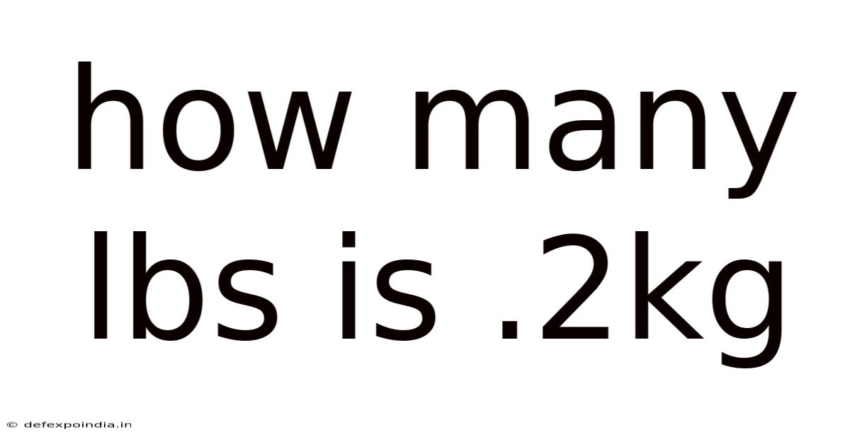 How Many Lbs Is .2kg