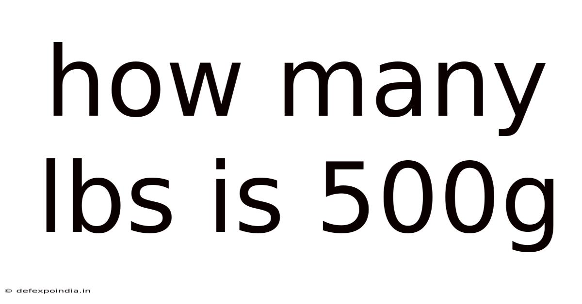 How Many Lbs Is 500g