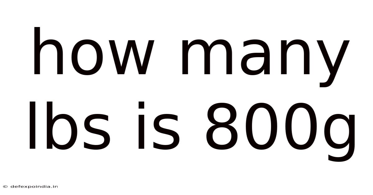 How Many Lbs Is 800g