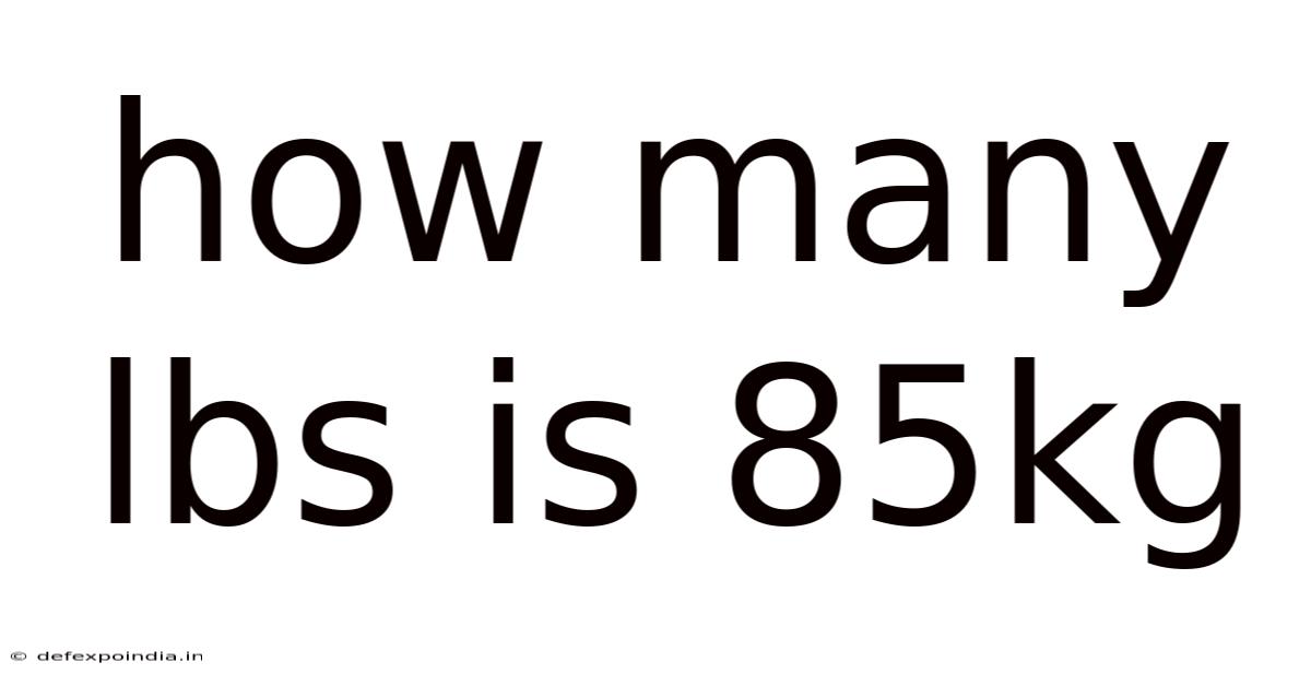How Many Lbs Is 85kg