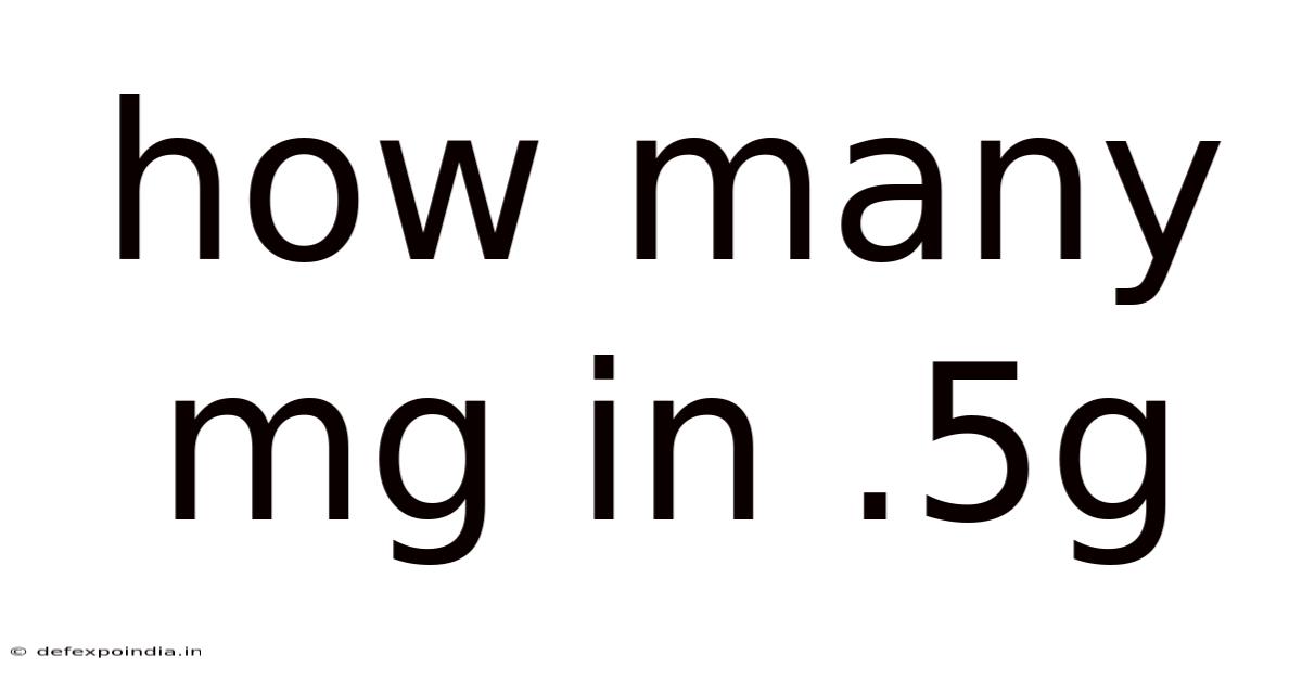 How Many Mg In .5g