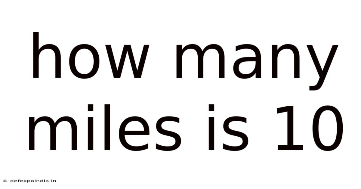 How Many Miles Is 10
