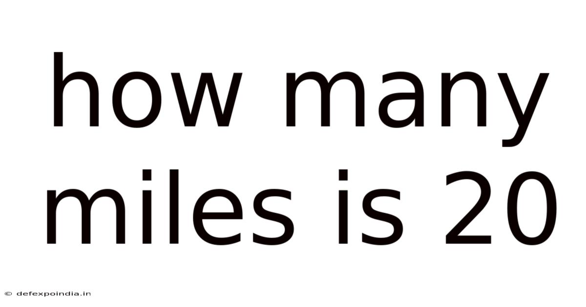 How Many Miles Is 20