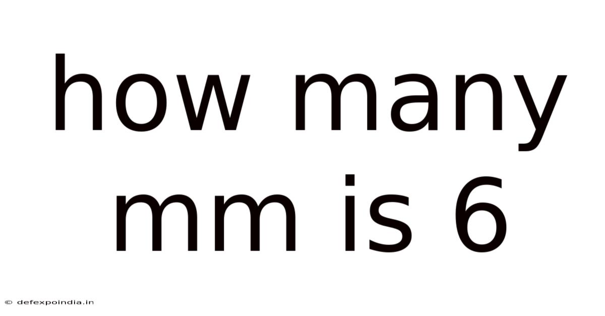 How Many Mm Is 6