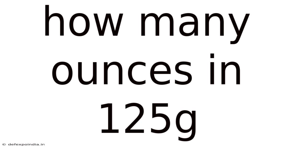 How Many Ounces In 125g