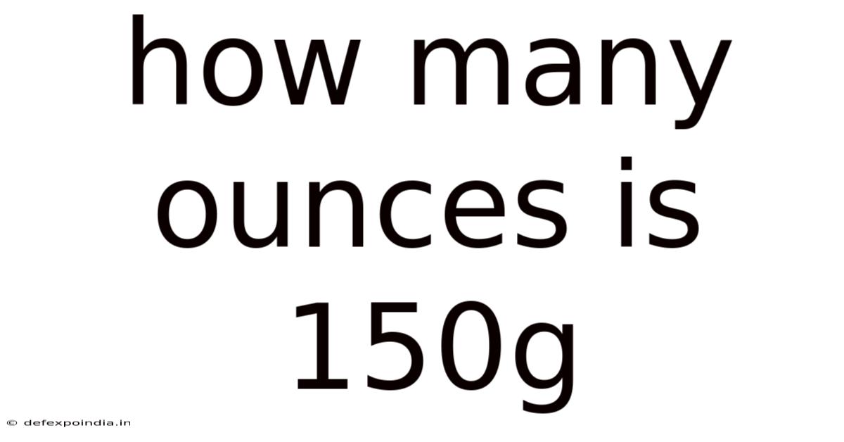 How Many Ounces Is 150g