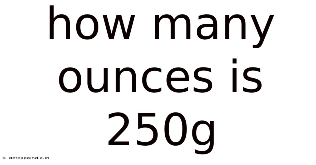 How Many Ounces Is 250g