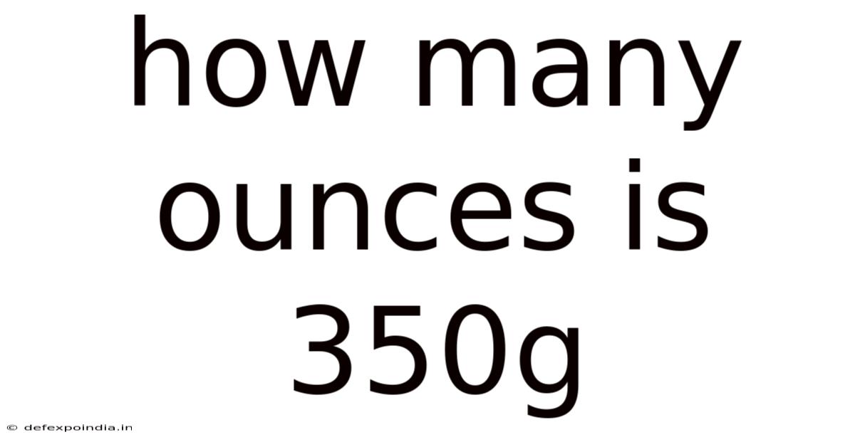 How Many Ounces Is 350g