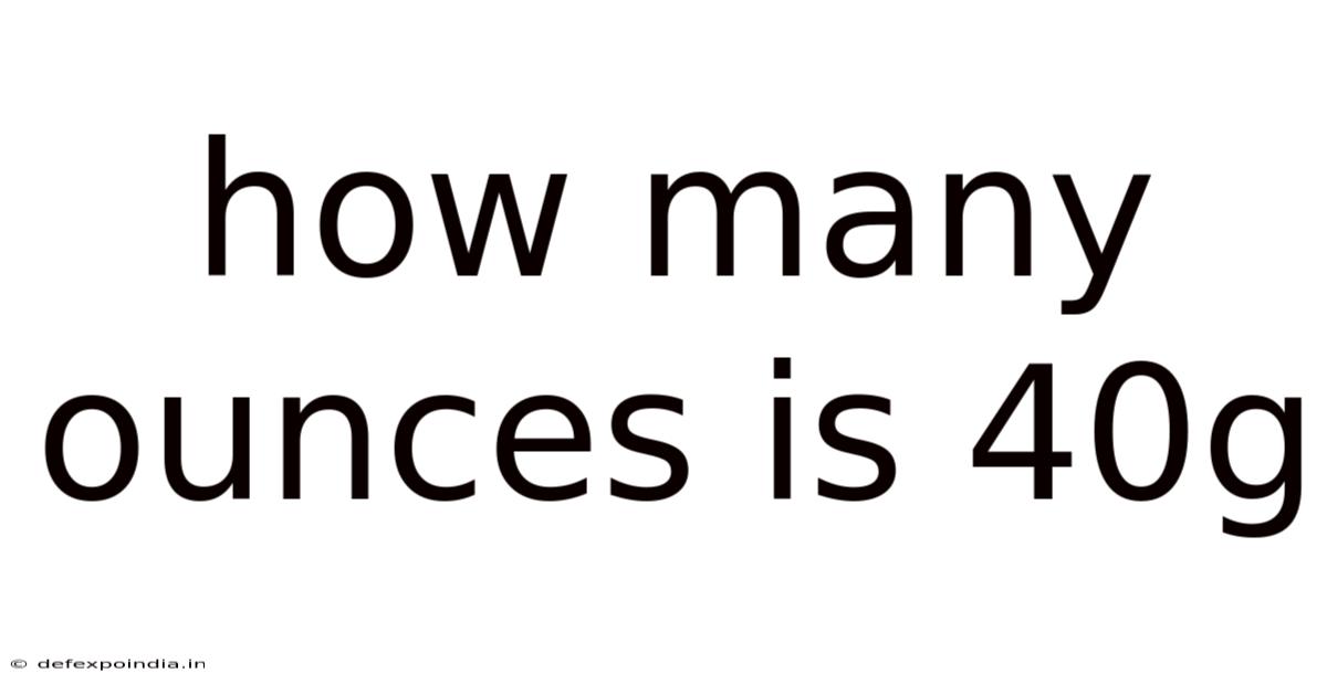 How Many Ounces Is 40g