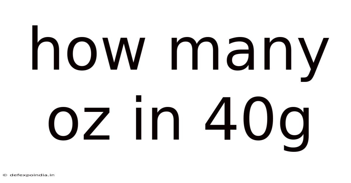 How Many Oz In 40g