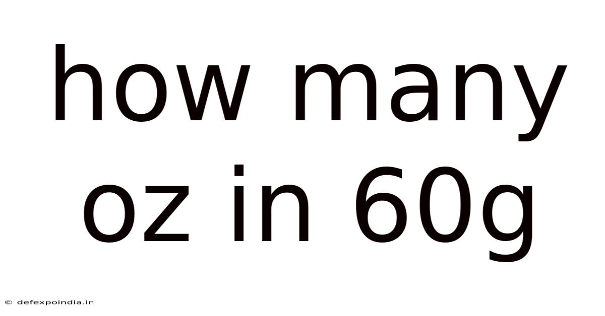 How Many Oz In 60g
