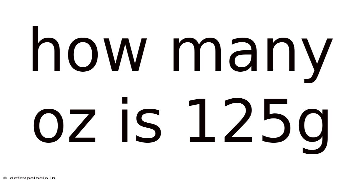 How Many Oz Is 125g