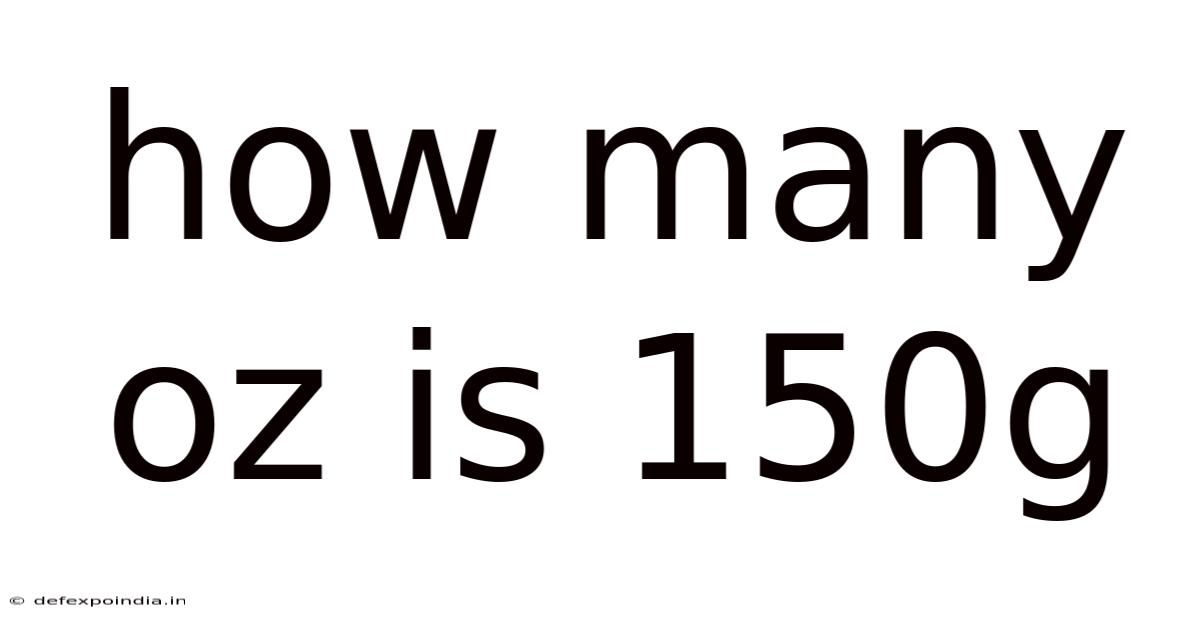 How Many Oz Is 150g