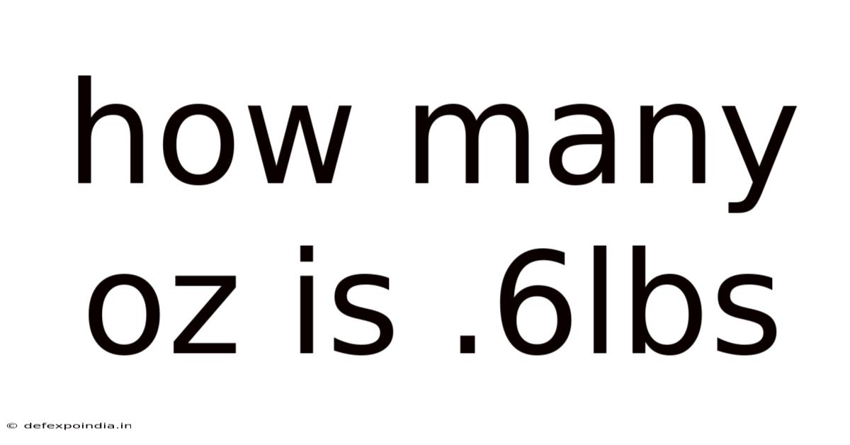 How Many Oz Is .6lbs